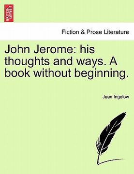 portada john jerome: his thoughts and ways. a book without beginning. (en Inglés)