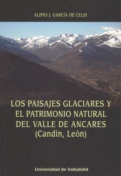 portada PAISAJES GLACIARES Y EL PATRIMONIO NATURAL DEL VALLE DE ANCARES (CANDÍN, LEÓN), LOS