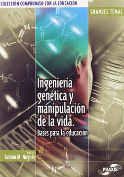 portada Ingenieria genetica y manipulacionde la vida (bases para la educacion) (in Spanish)