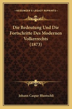 portada Die Bedeutung Und Die Fortschritte Des Modernen Volkerrechts (1873) (en Alemán)