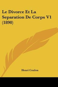 portada Le Divorce Et La Separation De Corps V1 (1890) (en Francés)