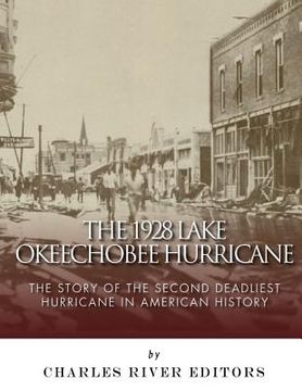 portada The 1928 Lake Okeechobee Hurricane: The Story of the Second Deadliest Hurricane in American History (en Inglés)