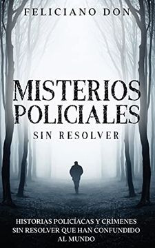 portada Misterios Policiales sin Resolver: Historias Policíacas y Crímenes sin Resolver que han Confundido al Mundo (in Spanish)