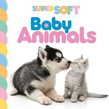 portada Super Soft Baby Animals: Photographic Touch & Feel Board Book (en Inglés)