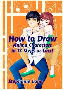portada How to Draw Anime Characters in 13 Steps or Less! (en Inglés)