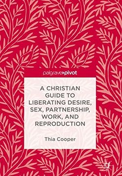 portada A Christian Guide to Liberating Desire, Sex, Partnership, Work, and Reproduction (in English)