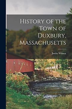 portada History of the Town of Duxbury, Massachusetts (en Inglés)