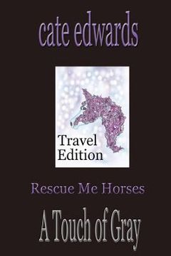 portada Rescue Me Horses: A Touch of Gray: Travel Edition (in English)