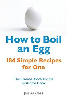 portada How to Boil an Egg: 184 Simple Recipes for One - The Essential Book for the First-Time Cook