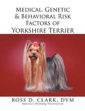 portada Medical, Genetic & Behavioral Risk Factors of Yorkshire Terrier (en Inglés)