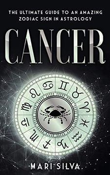 portada Cancer: The Ultimate Guide to an Amazing Zodiac Sign in Astrology (in English)