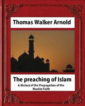 portada The preaching of Islam (1896), by Thomas Walker Arnold (en Inglés)