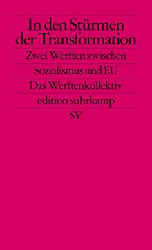 portada In den Stürmen der Transformation: Zwei Werften Zwischen Sozialismus und eu (Edition Suhrkamp) (en Alemán)