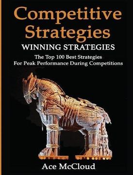 portada Competitive Strategy: Winning Strategies: The Top 100 Best Strategies For Peak Performance During Competitions (Use Strategic Planning To Gain a Winning)