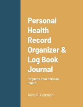 portada Personal Health Record Organizer & Log Book: Keeping Track Of Your Personal Health (en Inglés)