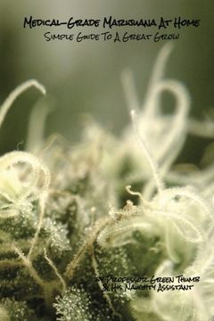 portada Medical-Grade Marijuana At Home: Simple Guide to a Great Grow