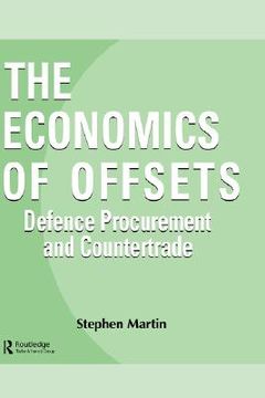 portada the economics of offsets: defence procurement and coutertrade (en Inglés)