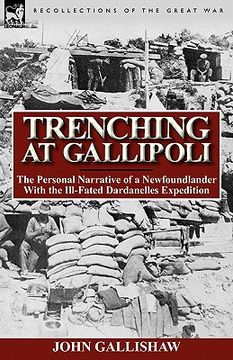 portada trenching at gallipoli: the personal narrative of a newfoundlander with the ill-fated dardanelles expedition (en Inglés)
