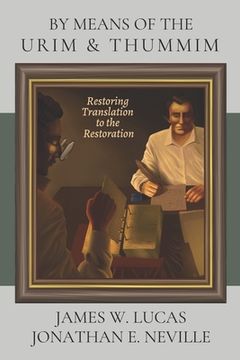 portada By Means of the Urim & Thummim: Restoring Translation to the Restoration (en Inglés)