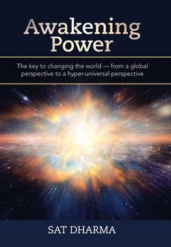 portada Awakening Power: The Key to Changing the World - from a Global Perspective to a Hyper-Universal Perspective (en Inglés)