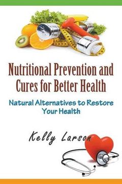 portada Nutritional Prevention and Cures for Better Health: Natural Alternatives to Restore Your Health