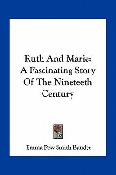portada ruth and marie: a fascinating story of the nineteeth century (en Inglés)