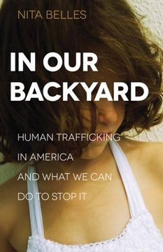 portada In Our Backyard: Human Trafficking in America and What We Can Do to Stop It (en Inglés)