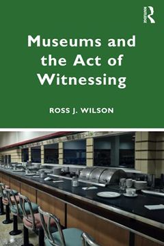 portada Museums and the act of Witnessing: The Legacy of the Twentieth Century (en Inglés)