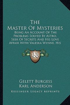 portada the master of mysteries the master of mysteries: being an account of the problems solved by astro, seer of sebeing an account of the problems solved b (en Inglés)