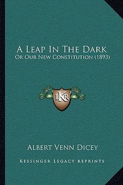 portada a leap in the dark a leap in the dark: or our new constitution (1893) or our new constitution (1893) (en Inglés)