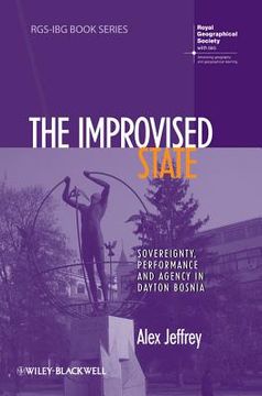 portada The Improvised State: Sovereignty, Performance and Agency in Dayton Bosnia