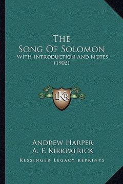 portada the song of solomon: with introduction and notes (1902) (en Inglés)