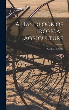 portada A Handbook of Tropical Agriculture