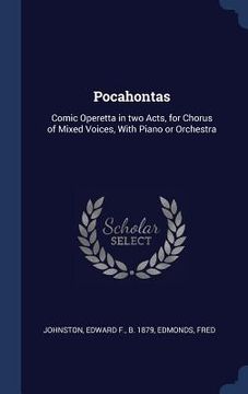 portada Pocahontas: Comic Operetta in two Acts, for Chorus of Mixed Voices, With Piano or Orchestra