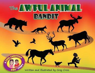 portada The Awful Animal Bandit: A Cool Christian Kids story (en Inglés)