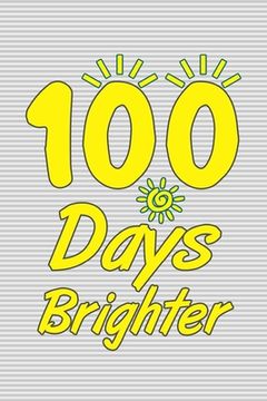 portada 100 Days Brighter: 100 days of school activities ideas, 100th day of school book celebration ideas (en Inglés)