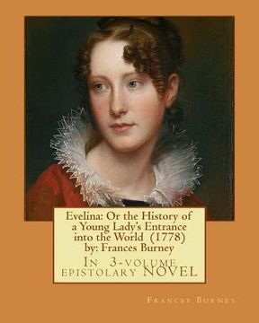 portada Evelina: Or the History of a Young Lady's Entrance into the World (1778) by: Frances Burney ( In 3-volume epistolary NOVEL ) (en Inglés)
