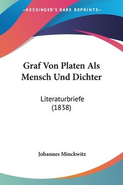 portada Graf Von Platen Als Mensch Und Dichter: Literaturbriefe (1838) (en Alemán)