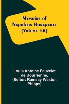 portada Memoirs of Napoleon Bonaparte (Volume 16) (en Inglés)