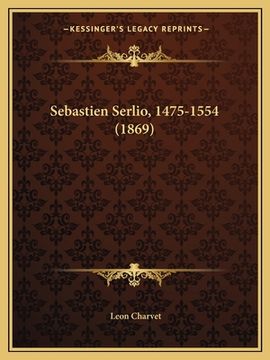 portada Sebastien Serlio, 1475-1554 (1869) (in French)