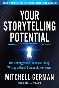 portada Your Storytelling Potential: The Underground Guide to Finally Writing a Great Screenplay or Novel (in English)