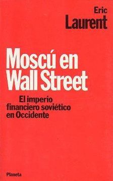 portada Moscu en Wall Street el Imperio Financiero Sovietico en Occidente
