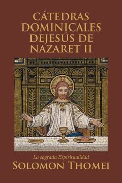 portada Cátedras Dominicales Dejesús de Nazaret ii: La Sagrada Espiritualidad