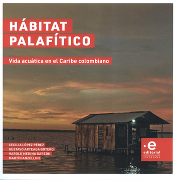 portada HABITAT PALAFITICO VIDA ACUATICA EN EL CARIBE COLOMBIANO (in Spanish)