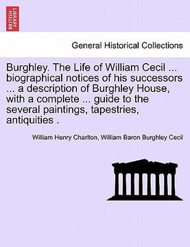 portada burghley. the life of william cecil ... biographical notices of his successors ... a description of burghley house, with a complete ... guide to the s (en Inglés)