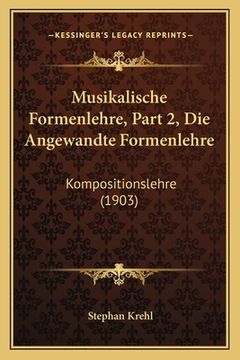 portada Musikalische Formenlehre, Part 2, Die Angewandte Formenlehre: Kompositionslehre (1903)
