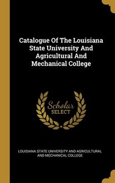portada Catalogue Of The Louisiana State University And Agricultural And Mechanical College (en Inglés)