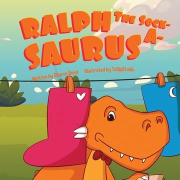 portada Ralph The Sock-A-Saurus (in English)