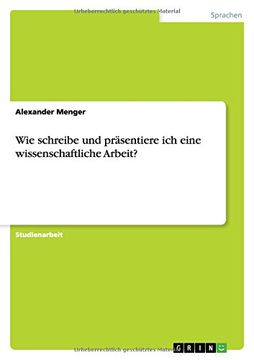 portada Wie schreibe und präsentiere ich eine wissenschaftliche Arbeit? (German Edition)