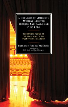portada Discourses on American Musical Theatre between São Paulo and New York: Theatrical Flows at the Beginning of the Twenty-First Century (in English)